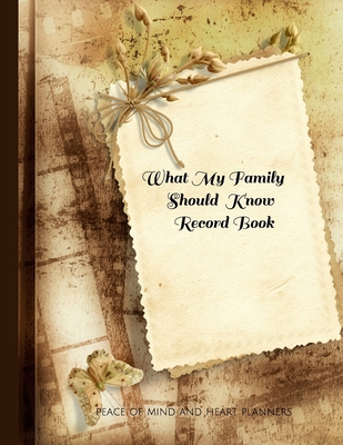 What My Family Should Know Record Book: What My Family Needs to Know When I Die (End of Life Planning Organizer for the Christian Family, 8.5 x 11) - Planners, Peace Of Mind and Heart