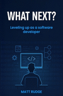 What Next? Leveling up as a software developer