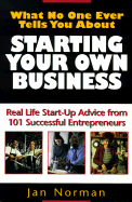 What No One Ever Tells You about Starting Your Own Business - Norman, Jan