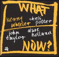 What Now? - Kenny Wheeler