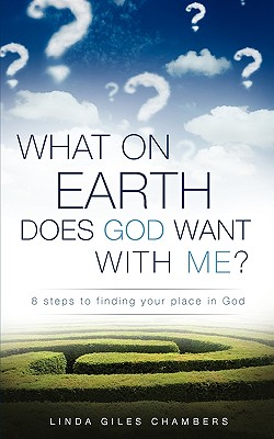 What on Earth Does God Want with Me? - Chambers, Linda Giles