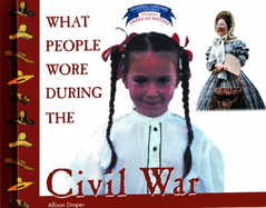 What People Wore During the Civil War - Stark Draper, Allison