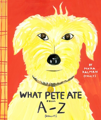 What Pete Ate from A-Z - Kalman, Maira