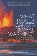 What Really Causes Global Warming?: Greenhouse Gases or Ozone Depletion?