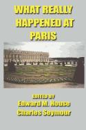 What Really Happened at Paris: The Story of the Peace Conference, 1918-1919