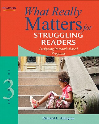 What Really Matters for Struggling Readers: Designing Research-Based Programs - Allington, Richard