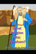 What Religion Was Abraham?