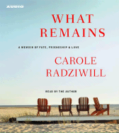 What Remains: A Memoir of Fate, Friendship & Love - Radziwill, Carole (Read by)