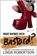 What Rhymes with Bastard? - Robertson, Linda