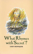 What Rhymes with "Secret"? - Brownjohn, Sandy