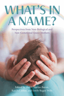 What? S in a Name? Perspectives From Non-Biological and Non-Gestational Queer Mothers
