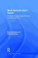 What Schools Don't Teach: 20 Ways to Help Students Excel in School and Life