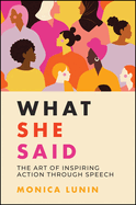 What She Said: #1 Award Winner: The Art of Inspiring Action through Speech