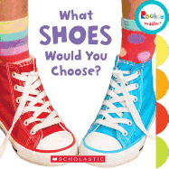 What Shoes Would You Choose? (Rookie Toddler)