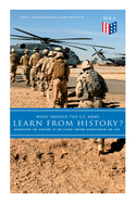 What Should the U.S. Army Learn from History? - Determining the Strategy of the Future Through Understanding the Past: Persisting Concerns and Threats, Parallels and Analogies with the Present Days (What Changes and What Does Not), Recommendations for...