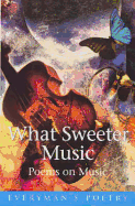 What Sweeter Music: Poems on Music - Brookes-Davies, Douglas (Editor), and Brooks-Davies, Douglas (Editor)