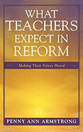 What Teachers Expect in Reform: Making Their Voices Heard