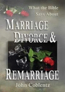 What the Bible Says about Marriage, Divorce & Remarriage