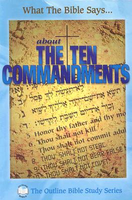 What the Bible Says about the Ten Commandments - Leadership Ministries Worldwide (Creator)