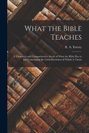 What the Bible Teaches: A Thorough and Comprehensive Study of What the Bible has to say Concerning the Great Doctrines of Which it Treats