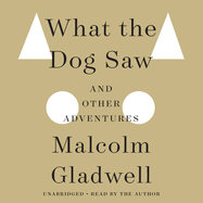 What the Dog Saw: And Other Adventures