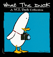 What the Duck: A W.T. Duck Collection