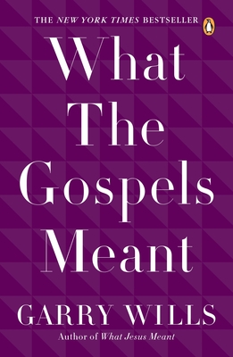 What the Gospels Meant - Wills, Garry