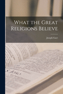 What the Great Religions Believe