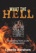 What The Hell: Unraveling from a Life of Deception
