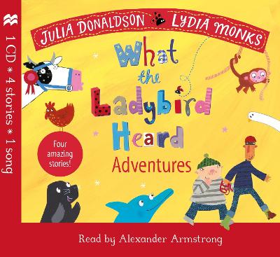 What the Ladybird Heard Adventures - Donaldson, Julia, and Armstrong, Alexander (Read by)