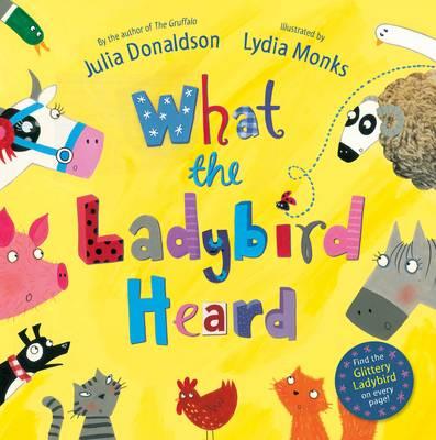 What the Ladybird Heard. Julia Donaldson - Donaldson, Julia