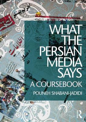 What the Persian Media Says: A Coursebook - Shabani-Jadidi, Pouneh