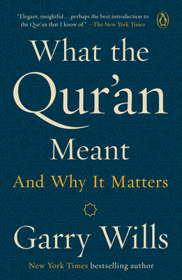 What the Qur'an Meant: And Why It Matters - Wills, Garry