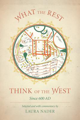 What the Rest Think of the West: Since 600 AD - Nader, Laura (Editor)
