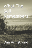 What The Soil Remembers