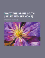 What the Spirit Saith [Selected Sermons].