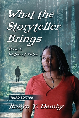 What the Storyteller Brings - Book I: Waters of Virtue - Third Edition - Demby, Robyn Y