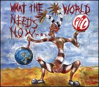 What the World Needs Now... - Public Image Ltd.