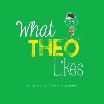 What Theo Likes - Zimmers, Jenine