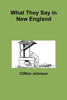 What They Say in New England - Johnson, Clifton