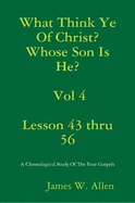 What Think Ye Of Christ? Whose Son Is He? Vol 4