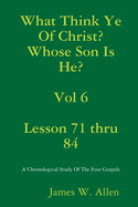 What Think Ye Of Christ? Whose Son Is He? Vol 6