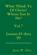 What Think Ye Of Christ? Whose Son Is He? Vol 7