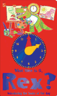 What Time Is It, Rex?: Introducing the Hours of the Day