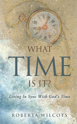 What Time Is It? - Wilcots, Roberta