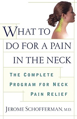 What to Do for a Pain in the Neck: The Complete Program for Neck Pain Relief - Schofferman, Jerome, M.D., M D