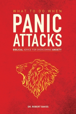 What To Do When Panic Attacks: Biblical Advice for Overcoming Anxiety - Bakss