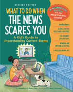 What to Do When the News Scares You, Revised Edition: A Kid's Guide to Understanding Current Events