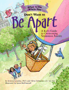What to Do When You Don't Want to Be Apart: A Kid's Guide to Overcoming Separation Anxiety