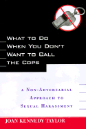 What to Do When You Don't Want to Call the Cops: Or a Non-Adversarial Approach to Sexual Harassment